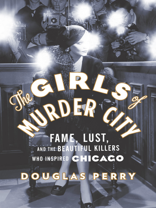Title details for The Girls of Murder City by Douglas Perry - Available